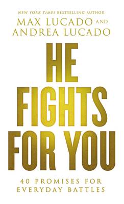 Max Lucado - He Fights for You: 40 Promises for Everyday Battles - 9780718037901 - V9780718037901