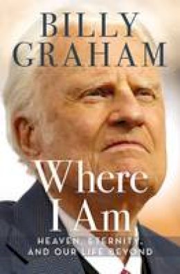 Billy Graham - Where I am - 9780718042226 - 9780718042226