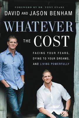 David Benham - Whatever the Cost: Facing Your Fears, Dying to Your Dreams, and Living Powerfully - 9780718083175 - V9780718083175