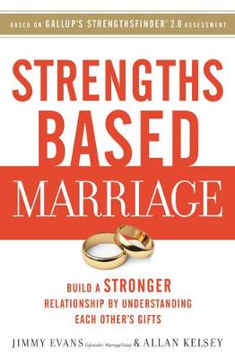 Jimmy Evans - Strengths Based Marriage: Build a Stronger Relationship by Understanding Each Other's Gifts - 9780718083625 - V9780718083625