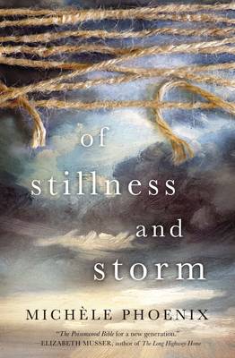 Michele Phoenix - Of Stillness and Storm - 9780718086428 - V9780718086428