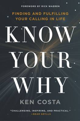 Ken Costa - Know Your Why: Finding and Fulfilling Your Calling in Life - 9780718087715 - V9780718087715