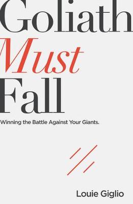 Louie Giglio - Goliath Must Fall: Winning the Battle Against Your Giants - 9780718088866 - V9780718088866