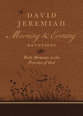 David Jeremiah - David Jeremiah Morning and Evening Devotions: Holy Moments in the Presence of God - 9780718092610 - V9780718092610