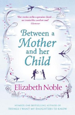 Elizabeth Noble - Between a Mother and her Child - 9780718155377 - KRF0014518