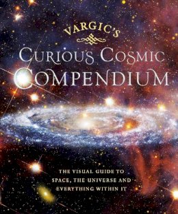 Martin Vargic - VARGICS CURIOUS ASTRONOMICAL COMPENDIUM - 9780718185268 - V9780718185268