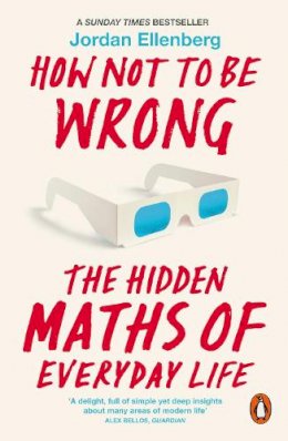 Jordan Ellenberg - How Not to be Wrong: The Hidden Maths of Everyday Life - 9780718196042 - V9780718196042