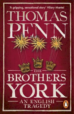 Thomas Penn - The Brothers York: An English Tragedy - 9780718197285 - 9780718197285