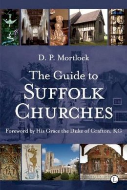 D.P. Mortlock - Guide to Suffolk Churches (Popular Guide) - 9780718830762 - V9780718830762