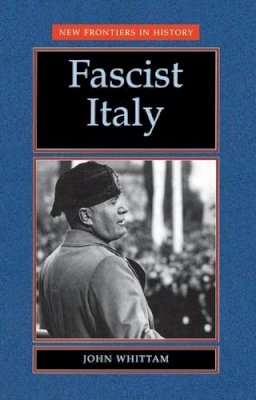 John Whittam - Fascist Italy - 9780719040047 - V9780719040047