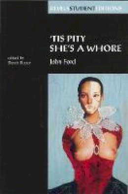 Derek Roper - Tis Pity She´s a Whore: John Ford - 9780719043598 - V9780719043598