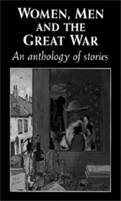 Trudi Tate - Women, Men and the Great War: An Anthology of Story - 9780719045981 - V9780719045981