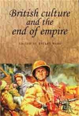 Stuart Ward - British Culture and the End of Empire - 9780719060489 - V9780719060489