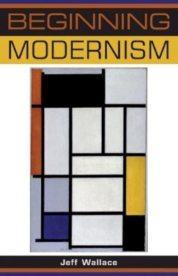 Jeff Wallace - Beginning Modernism - 9780719067891 - V9780719067891