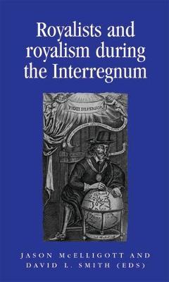 Jason McElligott (Ed.) - Royalists and Royalism During the Interregnum - 9780719081613 - V9780719081613