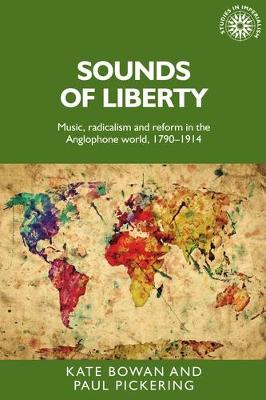 Kate Bowan - Sounds of Liberty: Music, Radicalism and Reform in the Anglophone World, 1790-1914 - 9780719082740 - V9780719082740