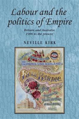 Neville Kirk - Labour and the Politics of Empire - 9780719091315 - V9780719091315