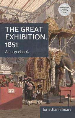 Jonathon Shears - The Great Exhibition, 1851: A sourcebook (Interventions Rethinking the Nineteenth Century) - 9780719099137 - V9780719099137
