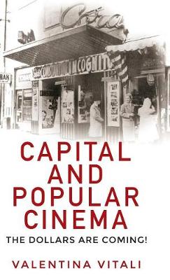 Valentina Vitali - Capital and Popular Cinema: The Dollars Are Coming! - 9780719099656 - V9780719099656