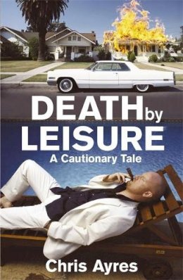 Chris Ayres - Death by Leisure: A Cautionary Tale - 9780719560163 - KNW0010416