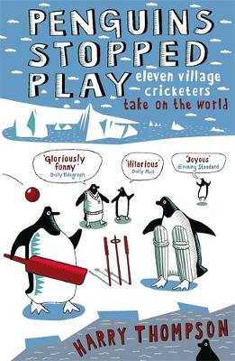 Harry Thompson - PENGUINS STOPPED PLAY: ELEVEN VILLAGE CRICKETERS TAKE ON THE WORLD - 9780719563461 - V9780719563461