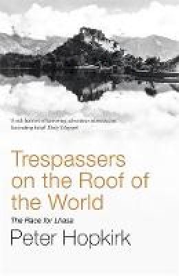 Peter Hopkirk - Trespassers on the Roof of the World - 9780719564499 - V9780719564499