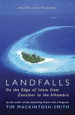 Tim Mackintosh-Smith - Landfalls: On the Edge of Islam from Zanzibar to the Alhambra - 9780719567780 - V9780719567780