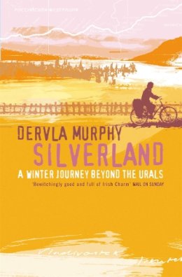 Dervla Murphy - Silverland: A winter journey beyond the urals - 9780719568299 - V9780719568299