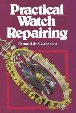 Donald de Carle - Practical Watch Repairing - 9780719800306 - V9780719800306