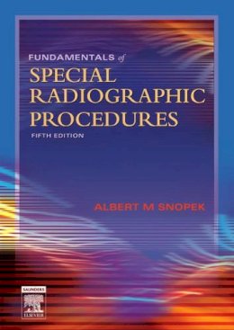 Unknown - Fundamentals of Special Radiographic Procedures, 5e (Snopek, Fundamentals  of Special Radiographic Procedures) - 9780721606323 - V9780721606323