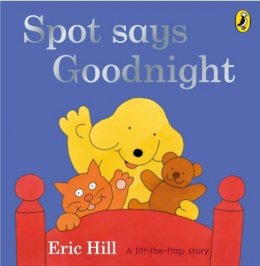 Eric Hill - Spot Says Goodnight (Spot Lift the Flap) - 9780723266334 - 9780723266334