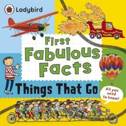 Ladybird - First Fabulous Facts Things That Go - 9780723294610 - V9780723294610