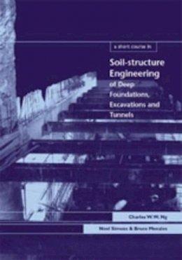 Charles, W.W.; Menzies, Bruce - Short Course in Soil-Structure Engineering of Deep Foundations, Excavations and Tunnels - 9780727732637 - V9780727732637