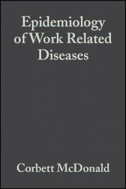 McDonald - Epidemiology of Work Related Diseases - 9780727914323 - V9780727914323