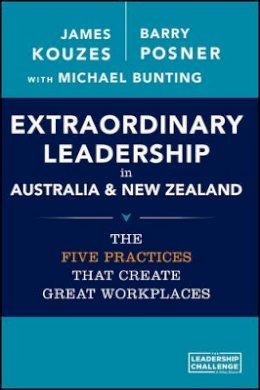 James M. Kouzes - Extraordinary Leadership in Australia and New Zealand: The Five Practices that Create Great Workplaces - 9780730316695 - V9780730316695