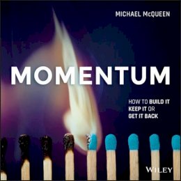 Michael McQueen - Momentum: How to Build it, Keep it or Get it Back - 9780730331933 - V9780730331933