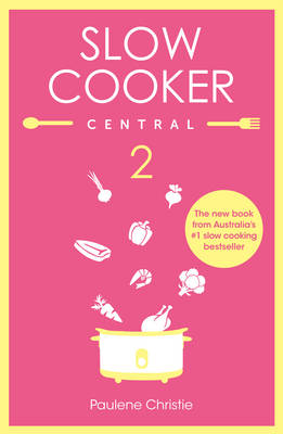 Paulene Christie - Slow Cooker Central 2 - 9780733335112 - V9780733335112