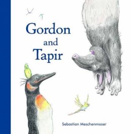 Sebastian Meschenmoser - Gordon and Tapir - 9780735842533 - V9780735842533