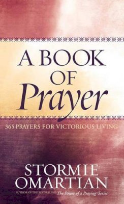 Stormie Omartian - A Book of Prayer: 365 Prayers for Victorious Living - 9780736917223 - V9780736917223