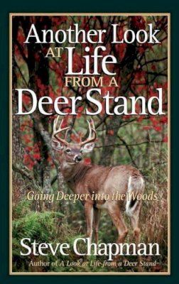 Steve Chapman - Another Look at Life from a Deer Stand: Going Deeper Into the Woods - 9780736918916 - V9780736918916