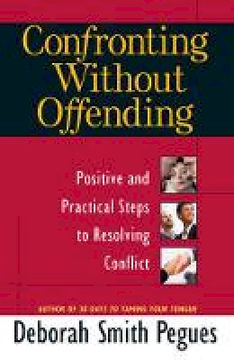 Deborah Smith Pegues - Confronting Without Offending: Positive and Practical Steps to Resolving Conflict - 9780736921497 - V9780736921497