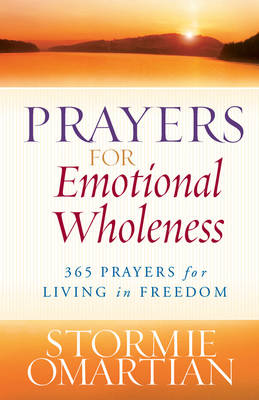 Stormie Omartian - Prayers for Emotional Wholeness: 365 Prayers for Living in Freedom - 9780736928281 - V9780736928281