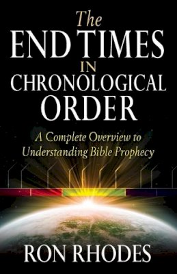 Ron Rhodes - The End Times in Chronological Order: A Complete Overview to Understanding Bible Prophecy - 9780736937788 - V9780736937788