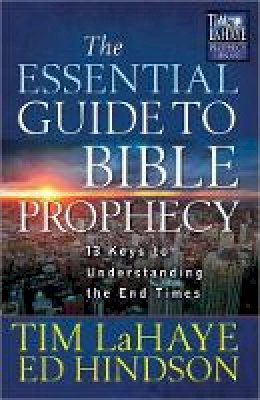 Tim Lahaye - The Essential Guide to Bible Prophecy: 13 Keys to Understanding the End Times (Tim LaHaye Prophecy LibraryTM) - 9780736937849 - V9780736937849