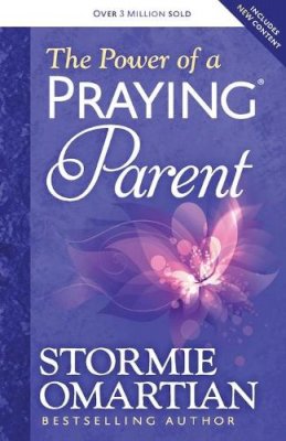 Stormie Omartian - The Power of a Praying® Parent - 9780736957670 - V9780736957670