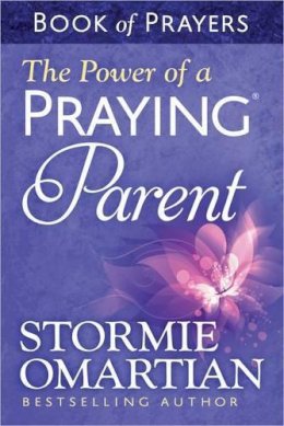 Stormie Omartian - The Power of a Praying Parent Book of Prayers - 9780736957694 - V9780736957694