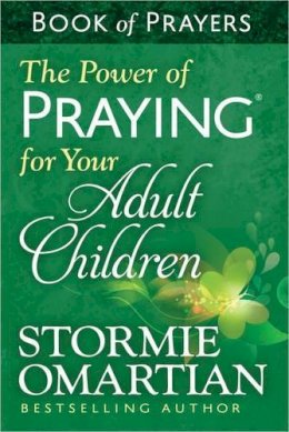 Stormie Omartian - The Power of Praying for Your Adult Children Book of Prayers - 9780736957946 - V9780736957946