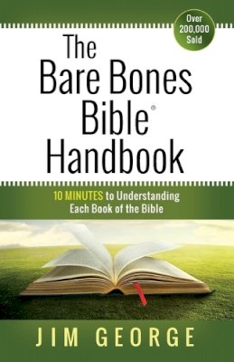 Jim George - The Bare Bones Bible® Handbook: 10 Minutes to Understanding Each Book of the Bible (The Bare Bones Bible® Series) - 9780736958189 - V9780736958189