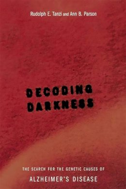 Ann Parson - Decoding Darkness: The Search For The Genetic Causes Of Alzheimer's Disease - 9780738205267 - V9780738205267
