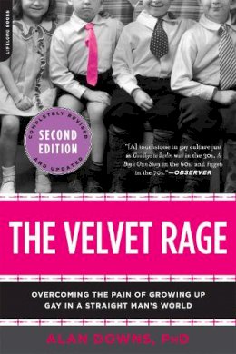 Alan Downs - The Velvet Rage: Overcoming the Pain of Growing Up Gay in a Straight Man´s World - 9780738215679 - V9780738215679